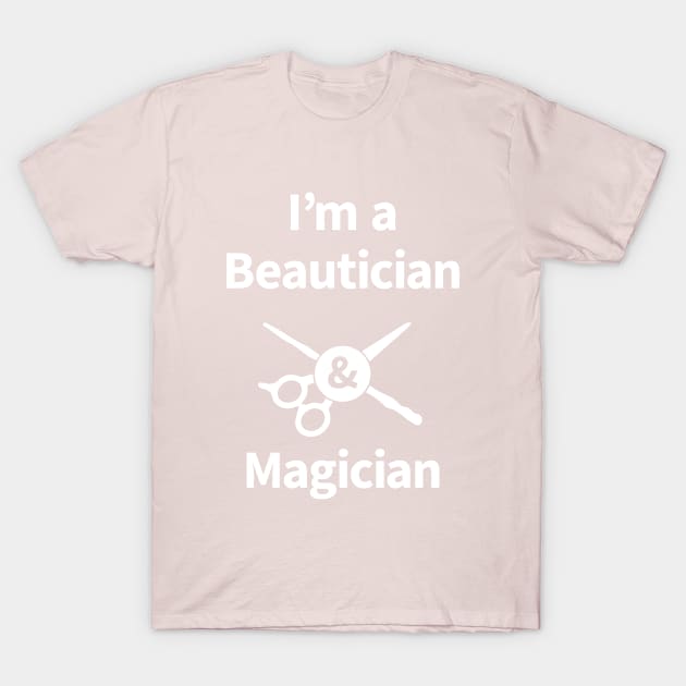 Beautician & Magician T-Shirt by Universe Design